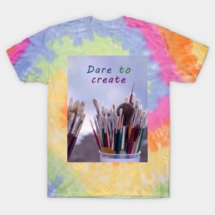 Dare to create T-Shirt